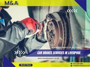 Car Brakes Services Liverpool - M and A Motors