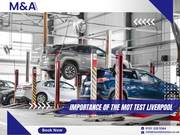 MOT Liverpool | Why does your vehicle need Mot test - M and A Motors